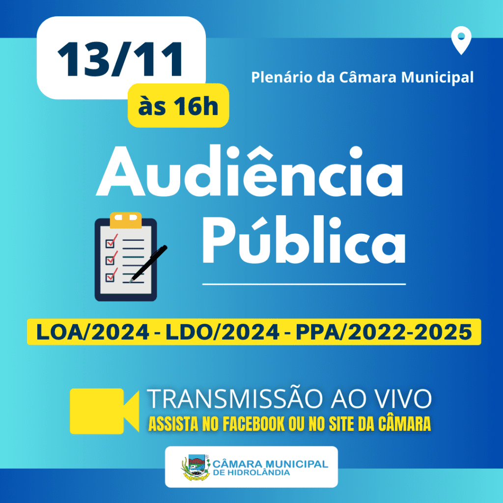 AUDIÊNCIA PÚBLICA: LOA/2024, LDO/2024 e PPA 2022-2025 – Câmara ...